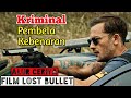 Mantan Gangster Juga Bisa Menjadi Baik | Alur Cerita Film Lost Bullet