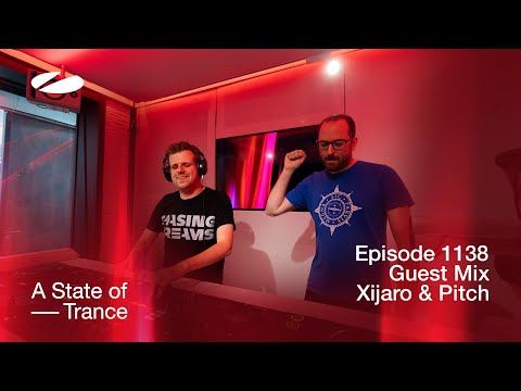 Xijaro & Pitch - A State of Trance Episode 1138 Guest Mix @astateoftrance