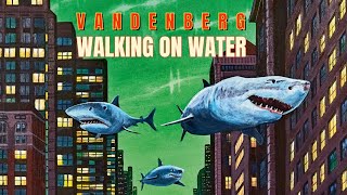 Vandenberg - Walking on water