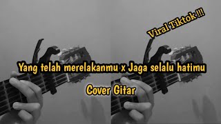 Yang telah merelakanmu x Jaga selalu hatimu ( cover gitar ) story wa