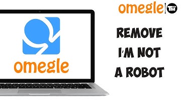 How To Remove I’m Not A Robot On Omegle 2023 Guide