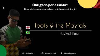 Toots &amp; the Maytals  - Revival time (legendado e traduzido)