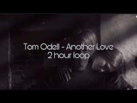 Tom Odell - Another Love  Inspirational songs, Music lyrics, Songs to sing