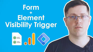 How to track forms with Element Visibility Trigger in Google Tag Manager
