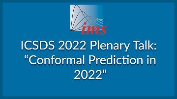 ICSDS 2022 Plenary Talk: "Conformal Prediction in 2022" Emmanuel Candès
