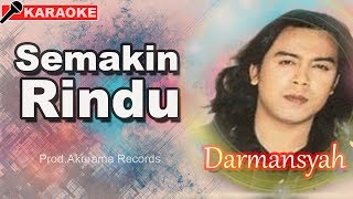 Darmansyah - Semakin Rindu (Karaoke) chords