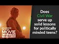 Does civil war serve up solid lessons for politically minded teens  common sense movie minute