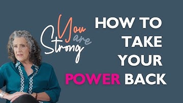 How to Take Back Your Power | Reclaiming Control in Relationships