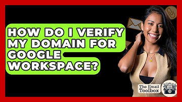 How Do I Verify My Domain For Google Workspace? - TheEmailToolbox.com