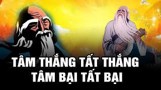 Tâm thắng tất thắng, Tâm bại tất bại, Tâm tạo thiên đường, Tâm làm địa ngục