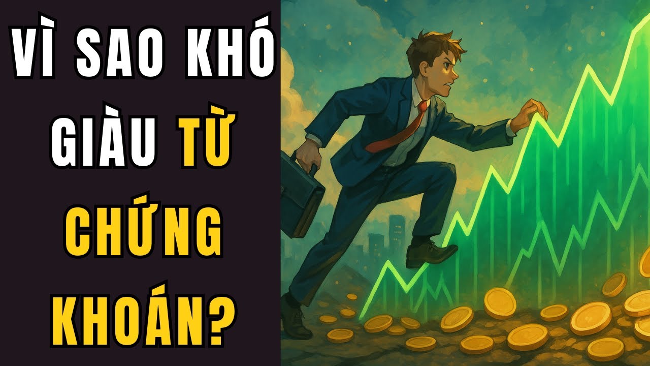 Vì sao người bình thường khó giàu từ chứng khoán?” – Sự thật ít ai dám nói