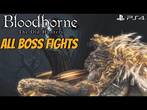 Bloodborne The Old Hunters DLC - All Bosses / All Boss Fights (NG+)