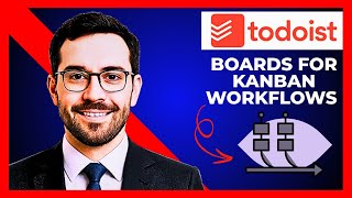 How To Use TODOIST Boards For Kanban Workflows (Complete 2025 Guide)