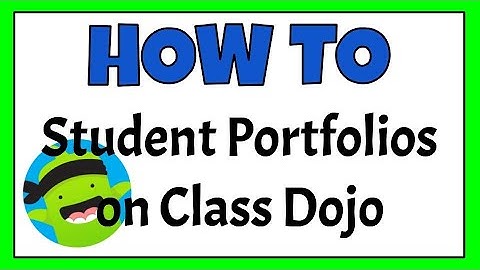 HOW TO: Student Portfolios on Class Dojo