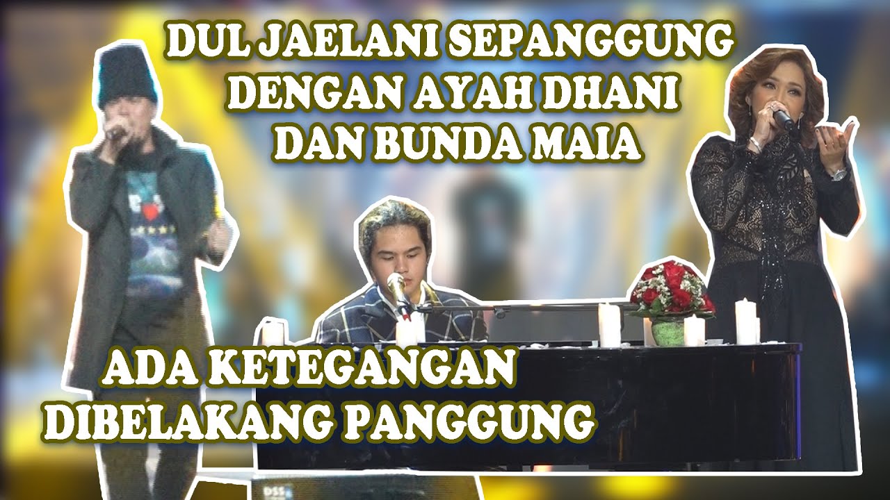 DUL JAELANI SEPANGGUNG DENGAN BUNDA MAIA DAN AYAH DHANI..SEMPET ADA KETEGANGAN DI BELAKANG PANGGUNG.