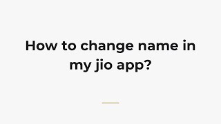 How to change name in my jio app? screenshot 5
