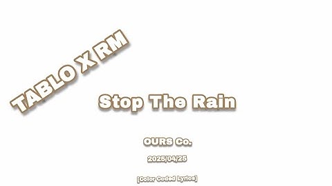 TABLO X RM - Stop The Rain (Color Coded Lyrics)