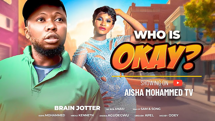 WHO IS OKAY EPISODE 4 Ft BRAINJOTTER , AISHA MOHAMMED, MBOLO & MC BOB LATEST COMEDY MOVIE SERIES