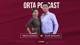 Бахадыр & Диляфруз: "машқаланы шаңараққа алып кириў қәте! | Orta Podcast
