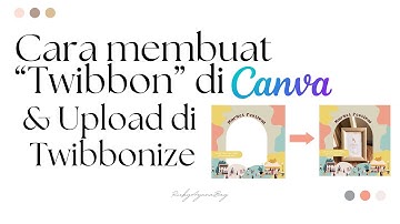 Cara Membuat Twibbon di Canva dan Upload ke Twibonnize | TUTORIAL CANVA