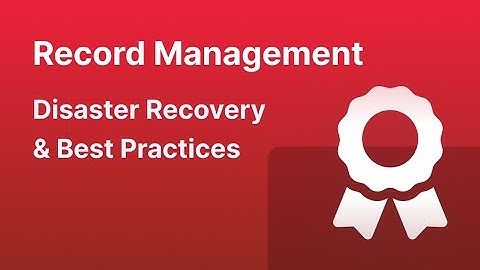 Record Management Part 5 - Best Practices and Disaster Recovery Promotional video