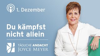 01.12. | DU KÄMPFST NICHT ALLEIN ? – Tägliche Andacht von Joyce Meyer