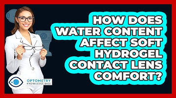 How Does Water Content Affect Soft Hydrogel Contact Lens Comfort?