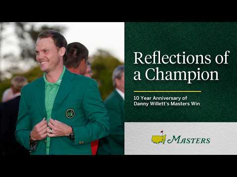 Video Reflections of a Champion | 10 Year Anniversary of Danny Willett's Masters Win