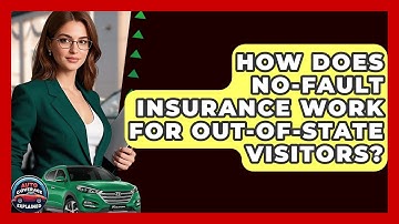 How Does No-Fault Insurance Work For Out-of-State Visitors? - Auto Coverage Explained