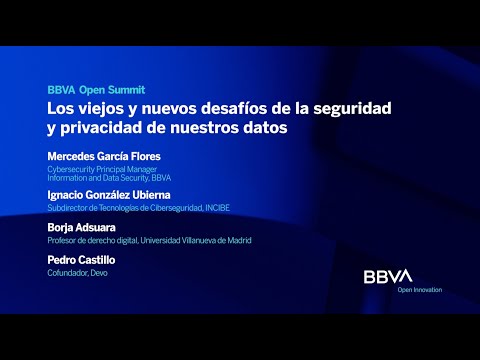 BBVA Open Summit 2022 | Los viejos y nuevos desafíos de la seguridad y privacidad de nuestros datos