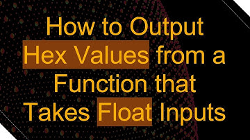 How to Output Hex Values from a Function that Takes Float Inputs