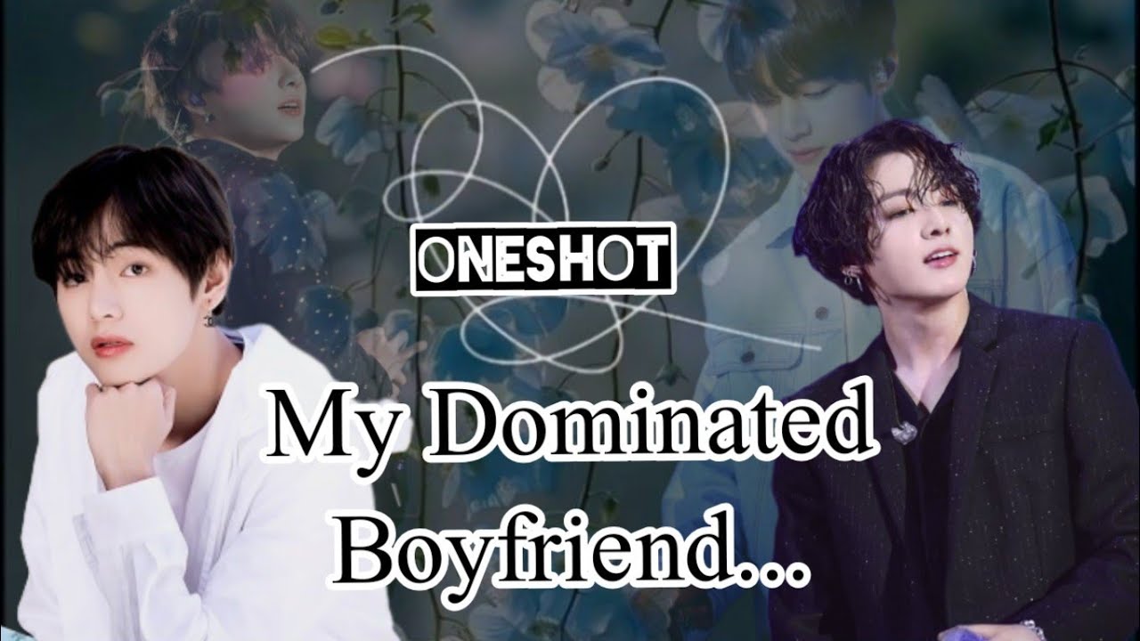 𝗠𝘆 𝗗𝗼𝗺𝗶𝗻𝗮𝘁𝗲𝗱 𝗕𝗼𝘆𝗳𝗿𝗶𝗲𝗻𝗱 ||When rude boy fells for innocent girl |#Taekook Oneshot||#bts#ot7skybangtan