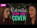 Carmilla  love will have its sacrifices cover ft natasha negovanlis  elise bauman  kindatv