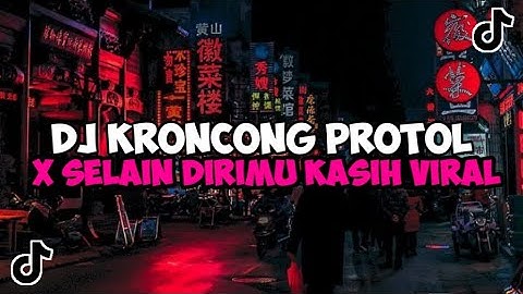 DJ KRONCONG PROTOL X SELAIN DIRIMU KASIH JEDAG JEDUG MENGKANE VIRAL TIKTOK