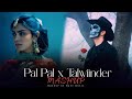 Pal Pal x Talwiinder Mashup | Afusic x Haseen | Talha Anjum | Trending Talwiinder Mashup | Dhundhla
