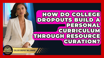 How Do College Dropouts Build A Personal Curriculum Through Resource Curation?