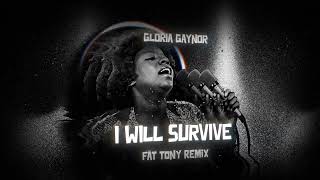 GLORIA GAYNOR - I WILL SURVIVE (FÄT TONY REMIX)