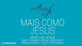 Mais Como Jesus - More Like Jesus (Passion ft. Kristian Stanfill)