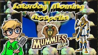 Mummies Alive! - Saturday Morning Acapella