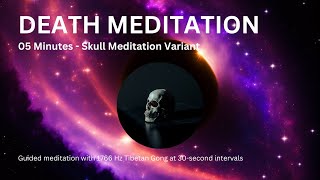 Death Meditation - 5-mins on Skull Meditation - Remove Negativity and Start Appreciating Life