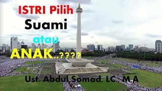 ISTRI Pilih Suami atau Anak.?? (Ust. Abdul Somad, LC., M.A)