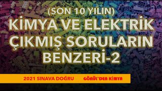 KİMYA VE ELEKTRİK/ÇIKMIŞ SORULARIN BENZERİ-2/2021 AYT