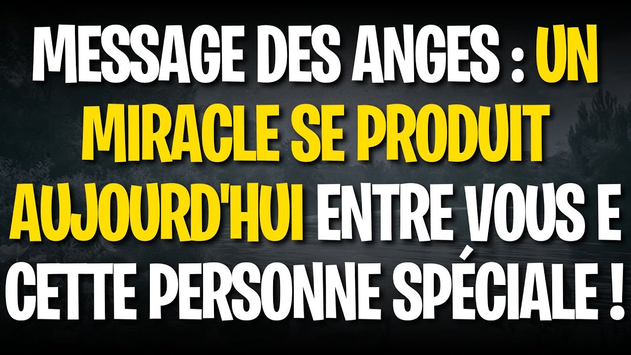 MESSAGE DES ANGES : UN MIRACLE SE PRODUIT AUJOURD'HUI ENTRE VOUS E CETTE PERSONNE SPÉCIALE ! 🌈
