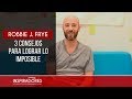 3 Consejos para lograr lo imposible - Robbie J. Frye