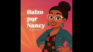 Halzo por Nancy (ft Tia Franci)