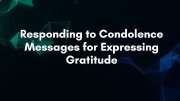 Responding to Condolence Messages for Expressing Gratitude