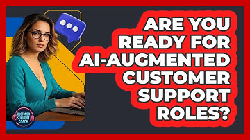 Are You Ready For AI-augmented Customer Support Roles? - Customer Support Coach