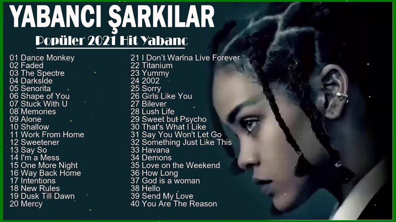 2021 Yabanc ark lar Pop ler 2021 Hit Yabanc En Iyi Hit Yabanc 2021-yabanc-ark-lar-pop-ler-2021-hit-yabanc-en-iyi-hit-yabanc