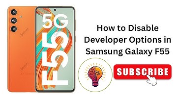 How to Disable Developer Options in Samsung Galaxy F55 / F55 5G?