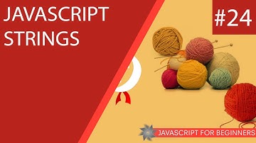 JavaScript Tutorial For Beginners #24 - Strings